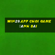 Win29.App Choi Game Đánh Bài