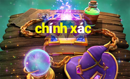 chính xác