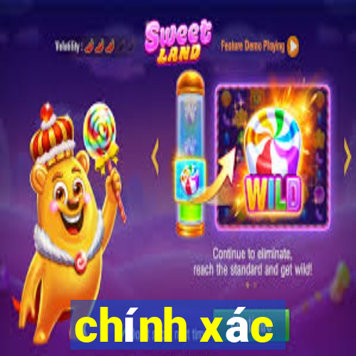 chính xác