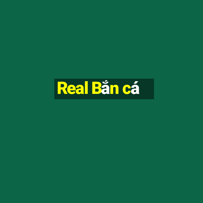 Real Bắn cá