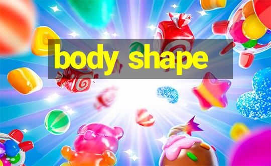 body shape