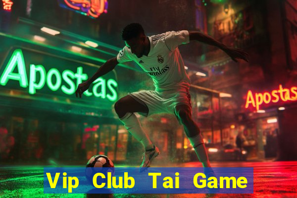 Vip Club Tai Game Bài Đổi Thưởng Uy Tín