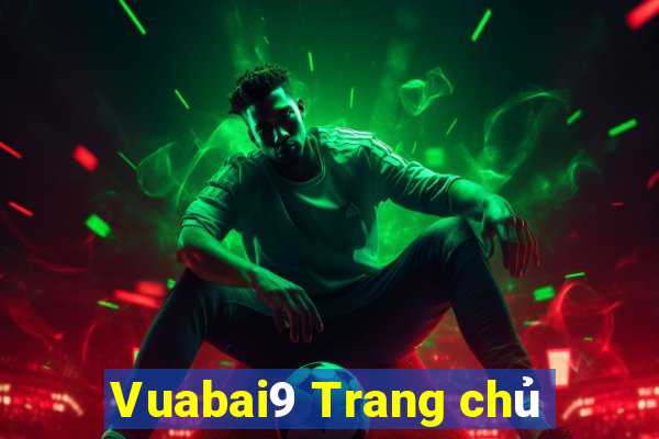 Vuabai9 Trang chủ