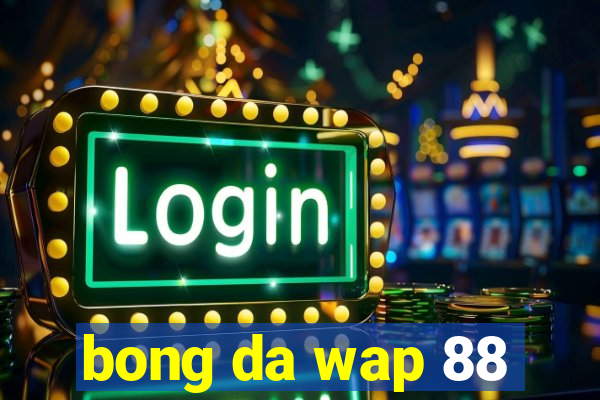 bong da wap 88