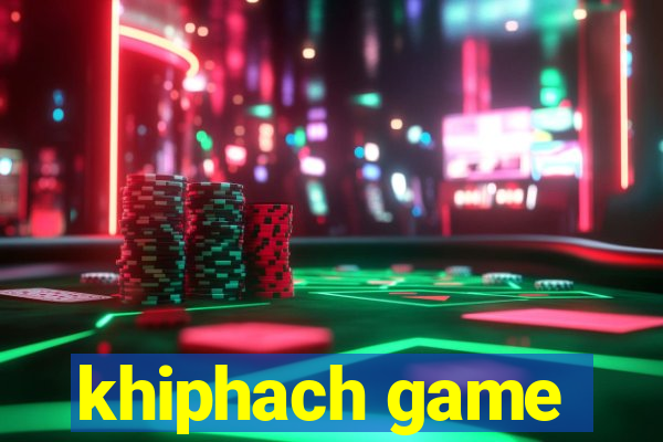 khiphach game