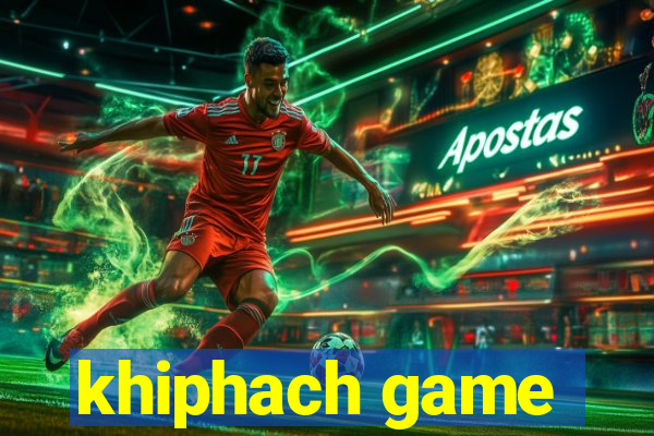 khiphach game