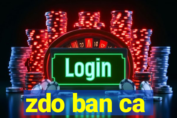 zdo ban ca