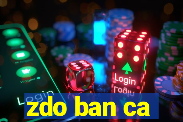 zdo ban ca