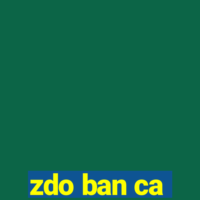 zdo ban ca