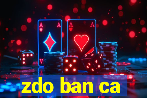 zdo ban ca