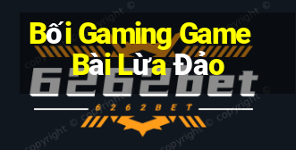 Bối Gaming Game Bài Lừa Đảo