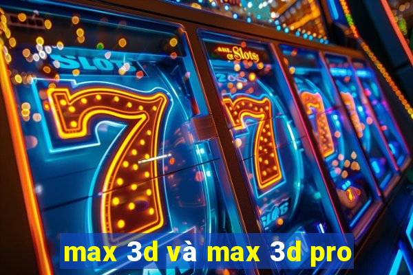 max 3d và max 3d pro