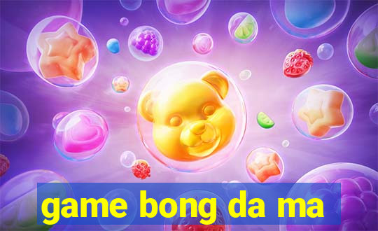 game bong da ma