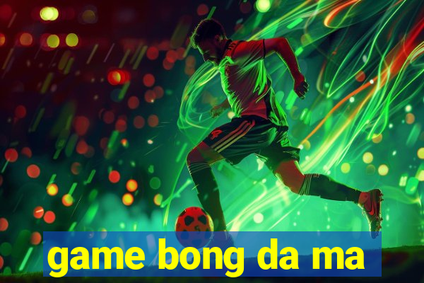 game bong da ma