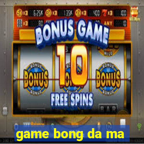 game bong da ma