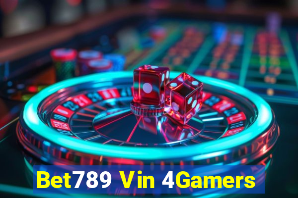 Bet789 Vin 4Gamers