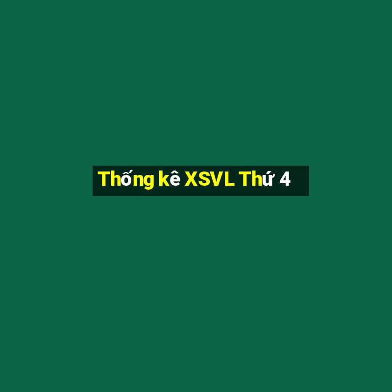 Thống kê XSVL Thứ 4