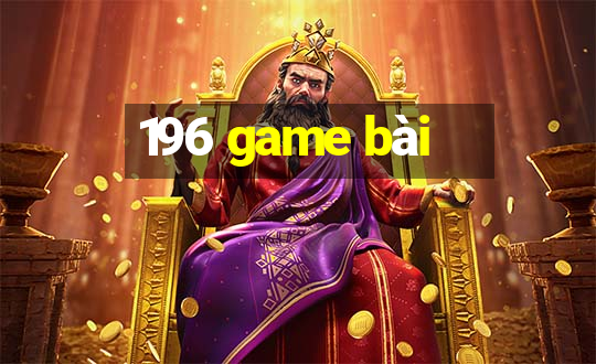 196 game bài