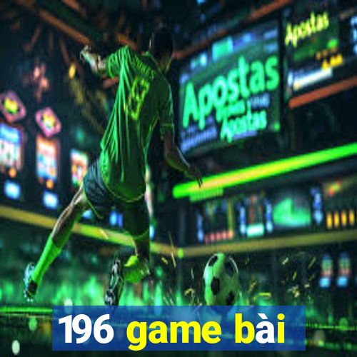 196 game bài