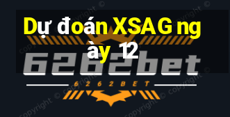 Dự đoán XSAG ngày 12