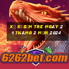 xổ số bến tre ngày 21 tháng 2 năm 2024