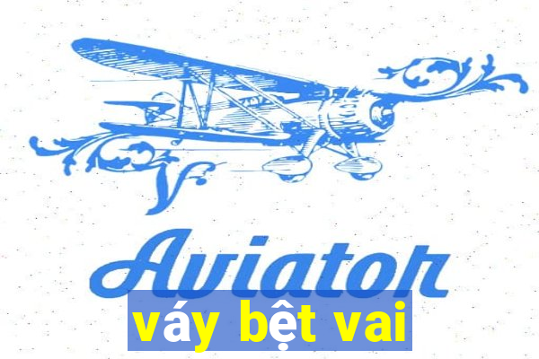 váy bệt vai