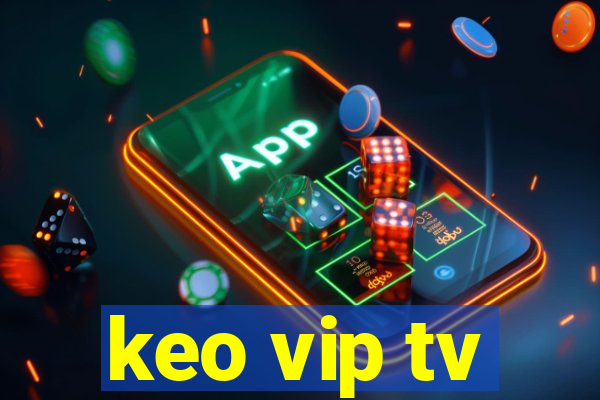 keo vip tv