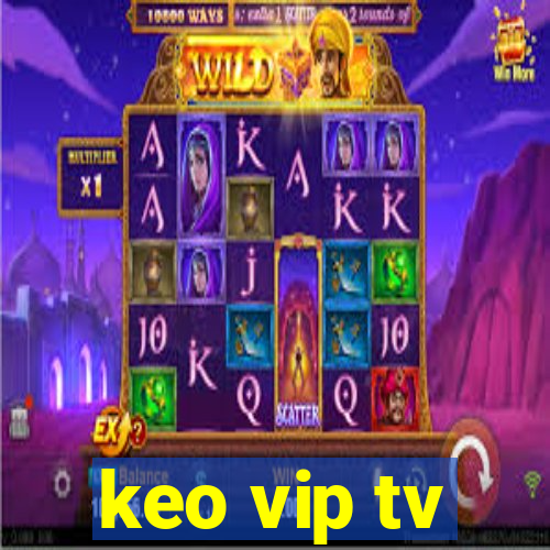 keo vip tv