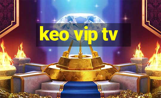 keo vip tv