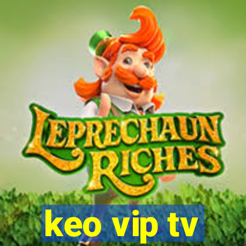 keo vip tv