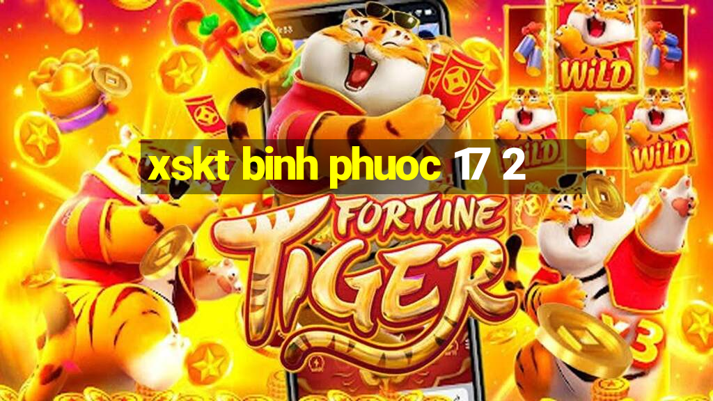 xskt binh phuoc 17 2