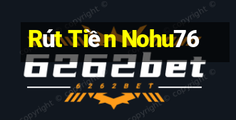 Rút Tiền Nohu76