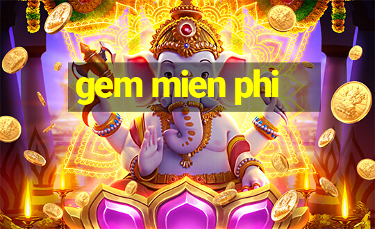 gem mien phi