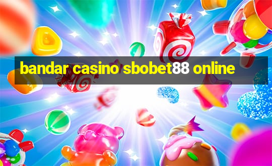 bandar casino sbobet88 online