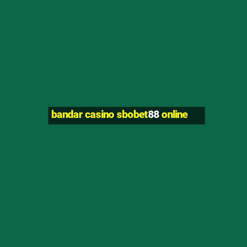 bandar casino sbobet88 online