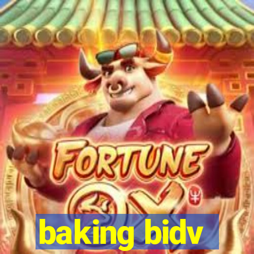 baking bidv