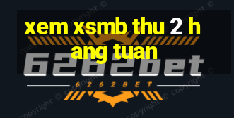 xem xsmb thu 2 hang tuan