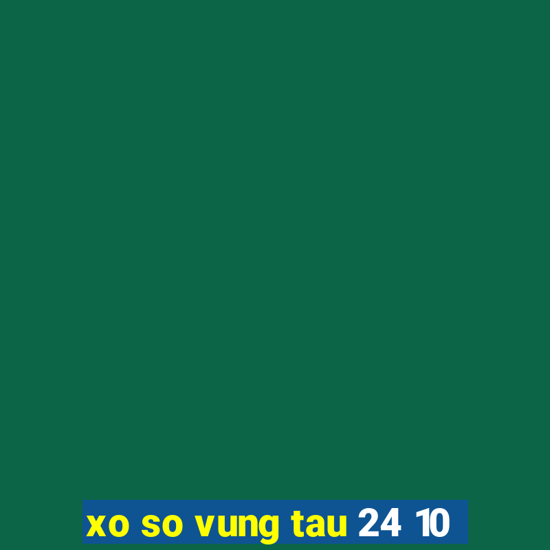 xo so vung tau 24 10