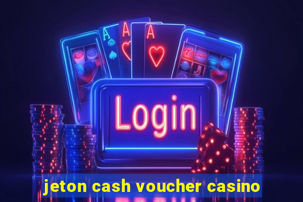 jeton cash voucher casino