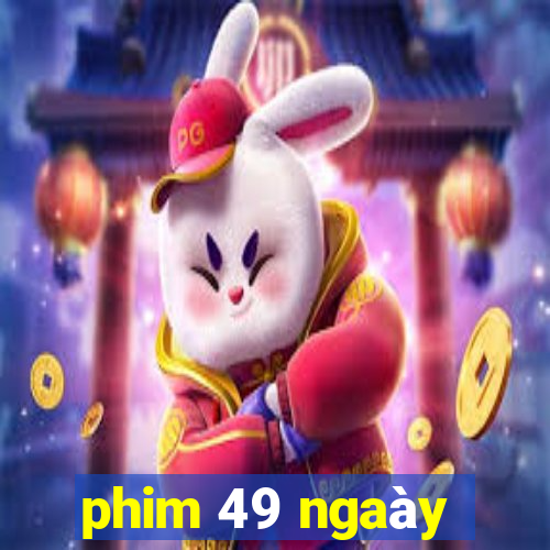 phim 49 ngaày