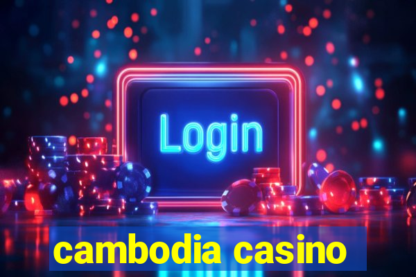 cambodia casino