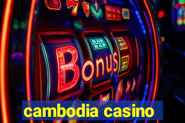 cambodia casino