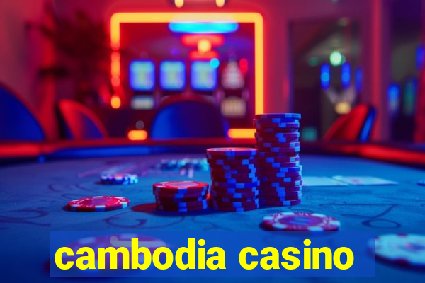 cambodia casino