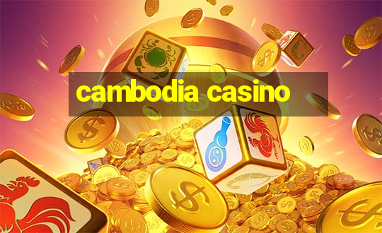 cambodia casino