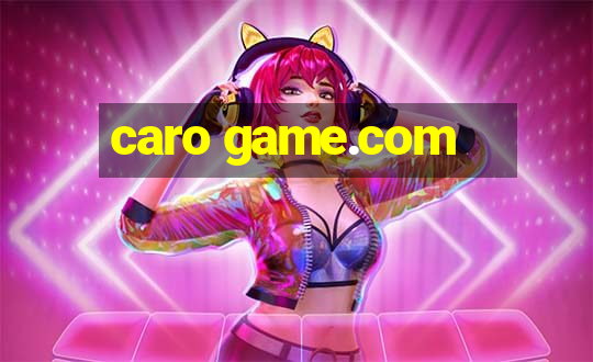 caro game.com