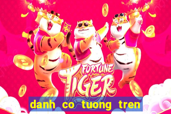 danh co tuong tren may tinh