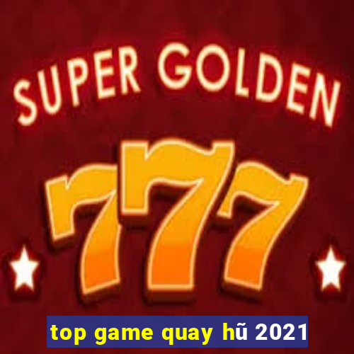 top game quay hũ 2021