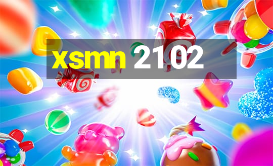 xsmn 21 02