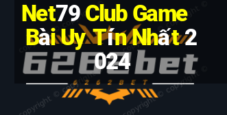 Net79 Club Game Bài Uy Tín Nhất 2024