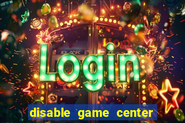 disable game center ios 15